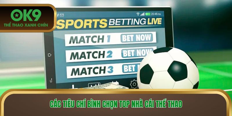 Các tiêu chí bình chọn top nhà cái thể thao