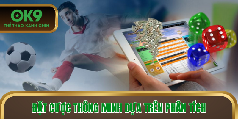 Đặt cược thông minh dựa trên phân tích