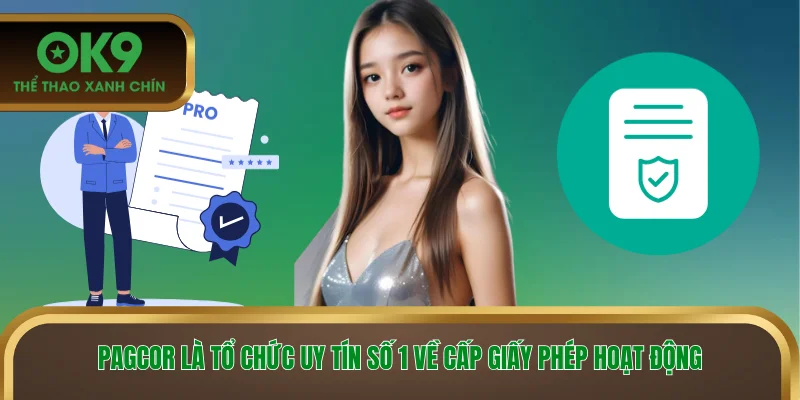 PAGCOR là tổ chức uy tín số 1 về cấp giấy phép hoạt động