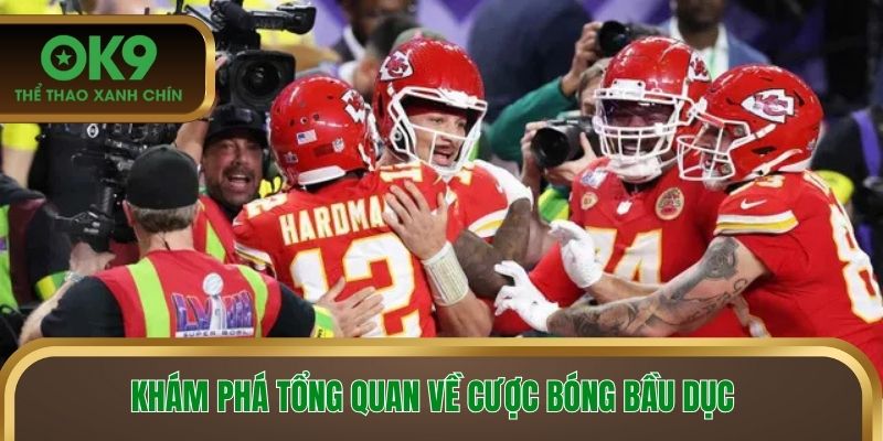 Khám phá tổng quan về cược bóng bầu dục