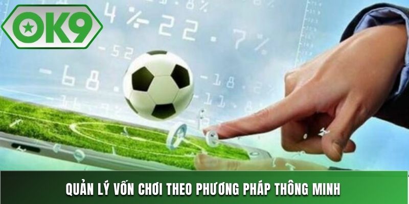 Quản lý vốn chơi theo phương pháp thông minh 
