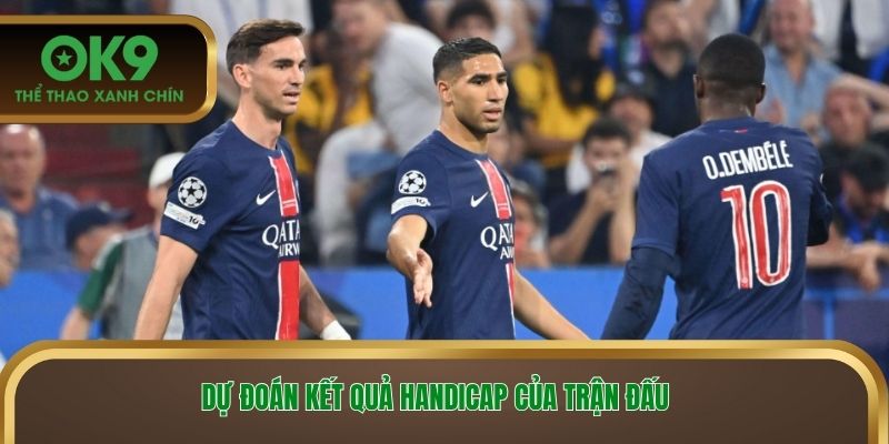 Dự đoán kết quả handicap của trận đấu