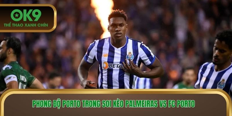 Phong độ Porto trong soi kèo Palmeiras vs FC Porto