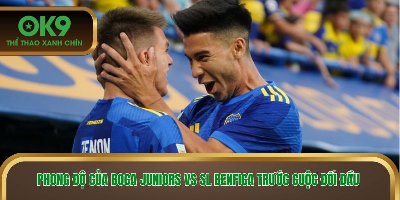 Phong độ của Boca Juniors vs SL Benfica trước cuộc đối đầu