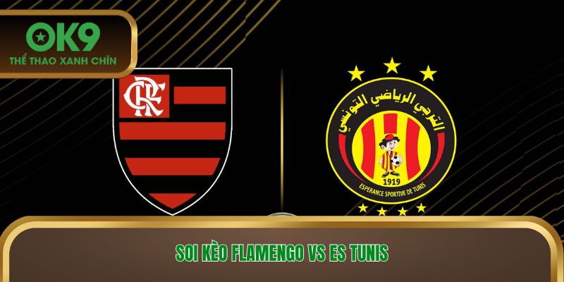 Soi kèo Flamengo vs ES Tunis
