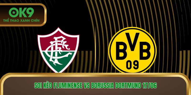 Soi kèo Fluminense vs Borussia Dortmund