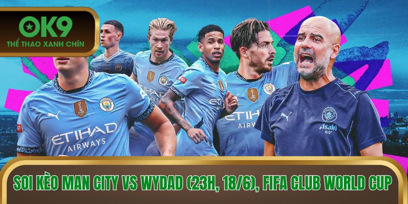 Soi Kèo Man City Vs Wydad