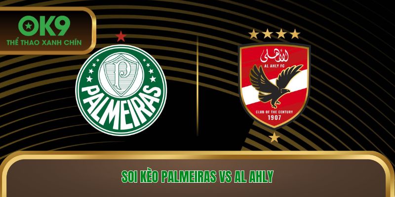 Soi Kèo Palmeiras vs Al Ahly