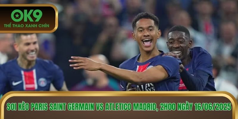 Soi kèo Paris Saint Germain vs Atletico Madrid