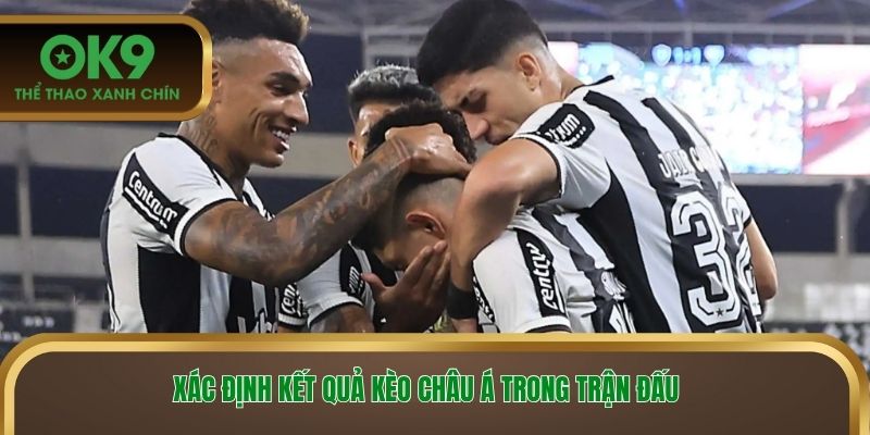 Xác định kết quả kèo châu Á trong trận đấu