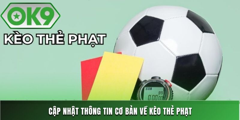 Cập nhật sơ lược về kèo thẻ phạt bóng đá